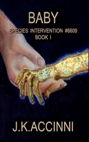 Baby: Book 1 of the Species Intervention Series by Kelly J. Accinni