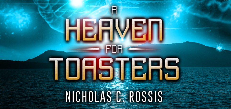 A Heaven for Toasters post banner | From the blog of Nicholas C. Rossis, author of science fiction, the Pearseus epic fantasy series and children's books