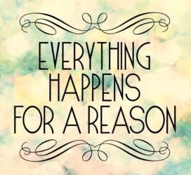 Things happen for a reason