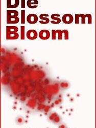 Die, Blossom, Bloom by Steve Boseley